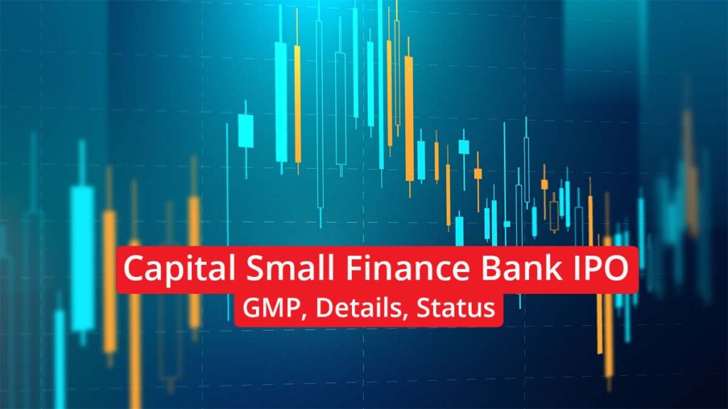 Capital Small Finance Bank IPO GMP, Price, Details, Status